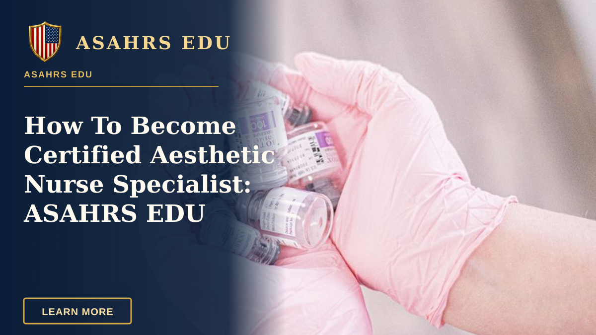 How To Become Certified Aesthetic Nurse Specialist: ASAHRS EDU — Aesthetic nurse wearing pink gloves holding vials of injectable treatments, symbolizing modern beauty care.