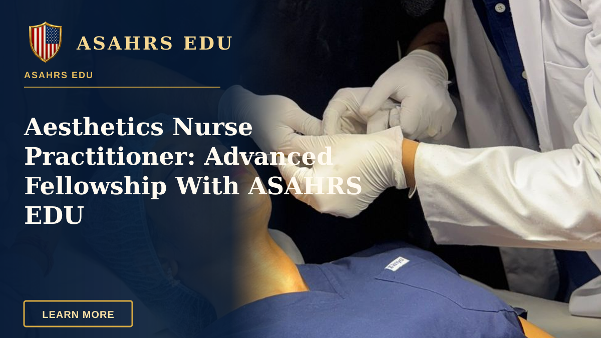 Aesthetics Nurse Practitioner: Advanced Fellowship With ASAHRS EDU — Medical professionals conducting an aesthetic procedure in a clinical setting.