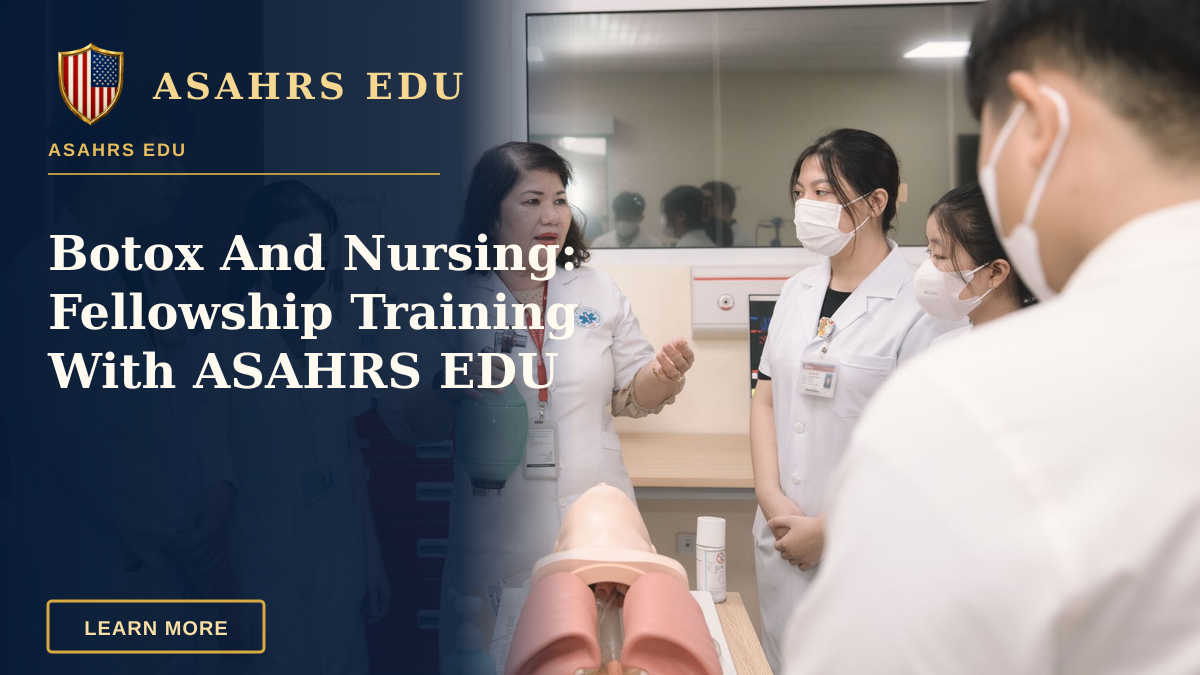 Botox And Nursing: Fellowship Training With ASAHRS EDU — Group of medical students practicing skills with a training mannequin in a classroom setting.
