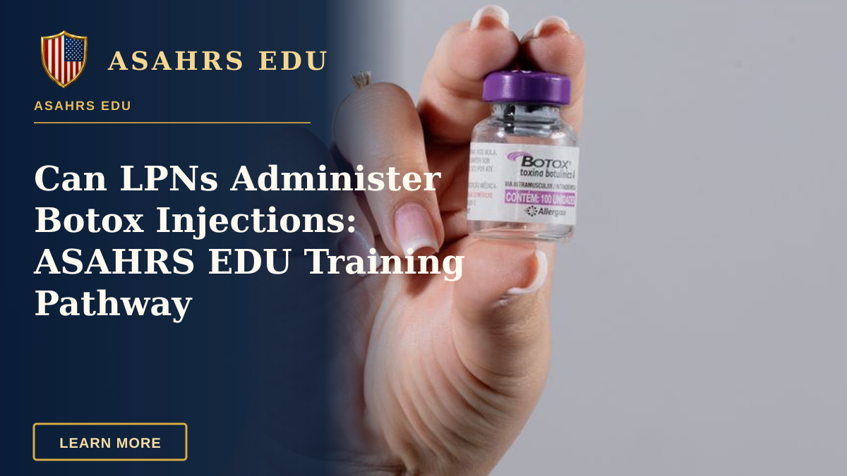 Can LPNs Administer Botox Injections: ASAHRS EDU Training Pathway — Close-up of a hand holding a Botox vial, ideal for healthcare stock images.
