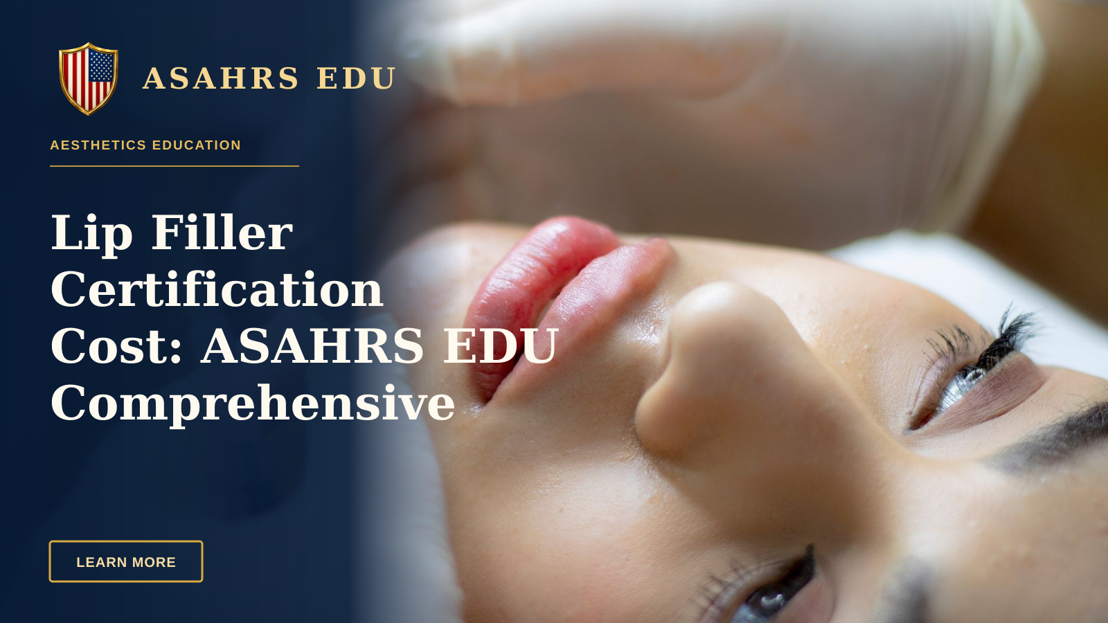 Lip Filler Certification Cost: ASAHRS EDU Comprehensive Fellowship — Close-up of a woman receiving a lip augmentation with a syringe by a professional.