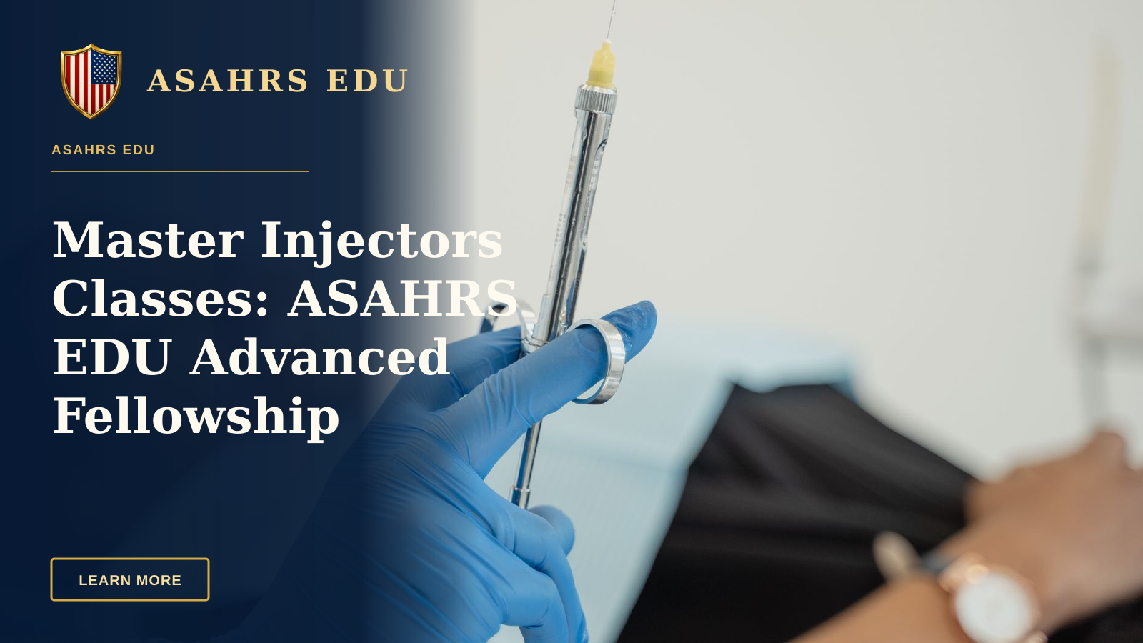 Master Injectors Classes: ASAHRS EDU Advanced Fellowship — A dentist holding a syringe with patient in background, showcasing dental procedure readiness.