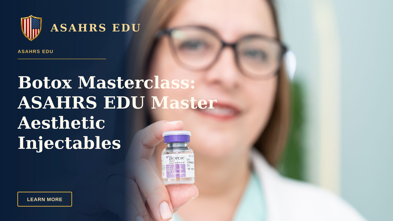 Botox Masterclass: ASAHRS EDU Master Aesthetic Injectables — A woman holding a Botox vial, highlighting aesthetic medical cosmetics and beauty treatment.