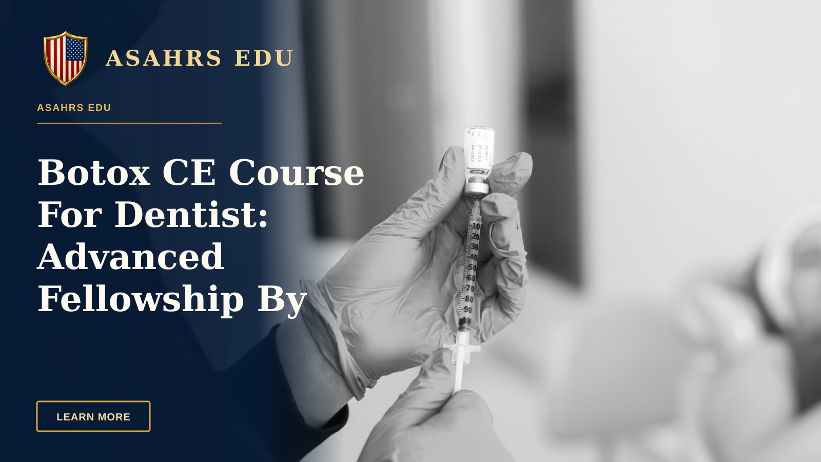 Botox CE Course For Dentist: Advanced Fellowship By ASAHRS EDU — A close-up black and white photo of a medical professional preparing an injection in a clinic setting.