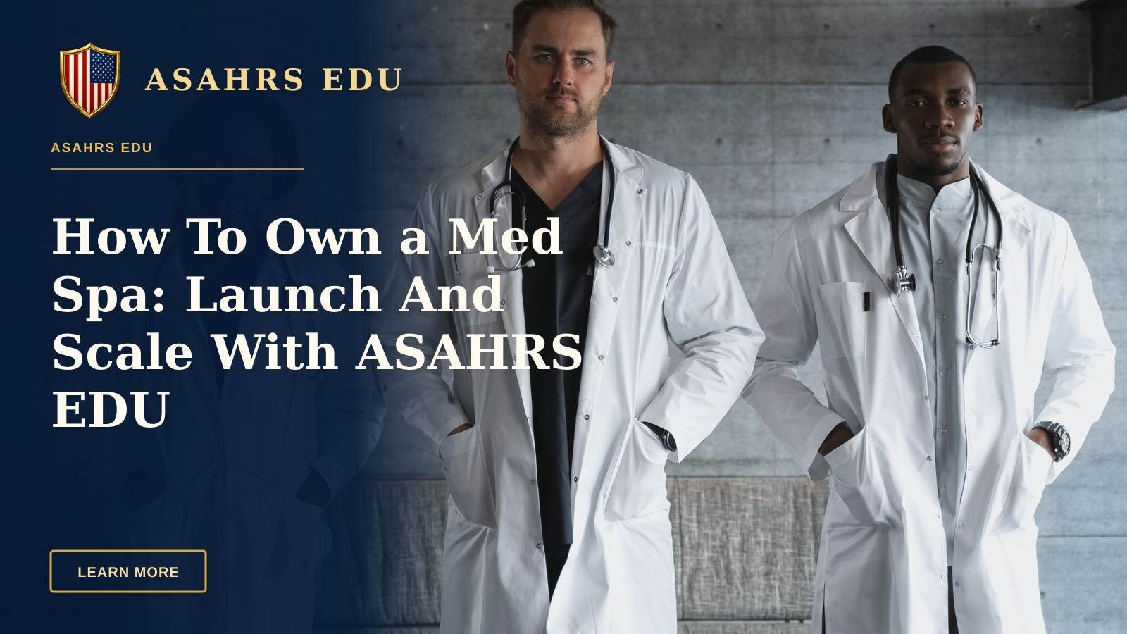 How To Own a Med Spa: Launch And Scale With ASAHRS EDU — Three doctors in medical gowns with stethoscopes standing confidently indoors.