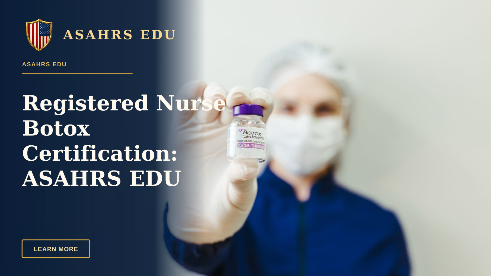 Registered Nurse Botox Certification: ASAHRS EDU Delivers Clinical Excellence — Healthcare worker holding a Botox vial in a clinical setting, wearing protective gear.