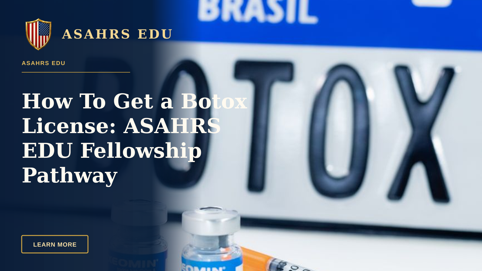How To Get a Botox License: ASAHRS EDU Fellowship Pathway — Close-up of Botox vials and syringe with Brasil license plate in background.