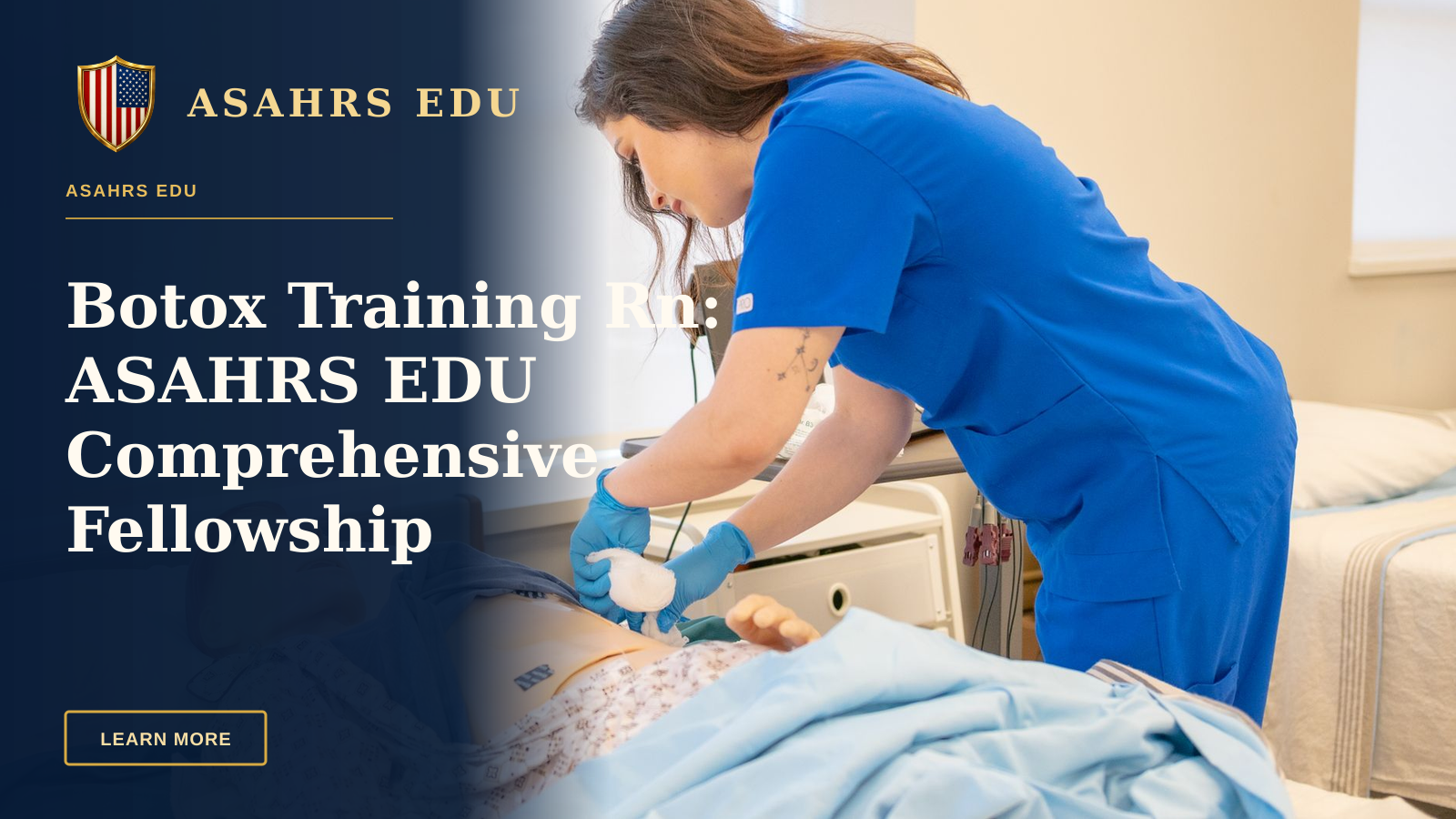 Botox Training Rn: ASAHRS EDU Comprehensive Fellowship — A nurse in blue scrubs practicing medical procedures on a hospital training manikin.