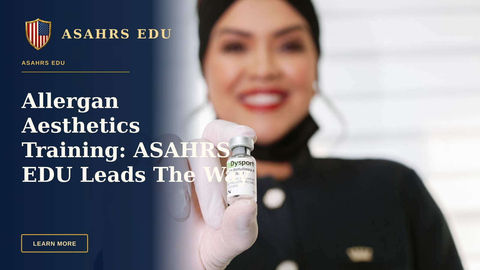 Allergan Aesthetics Training: ASAHRS EDU Leads The Way — A healthcare worker in gloves holding a Dysport vial, smiling indoors.