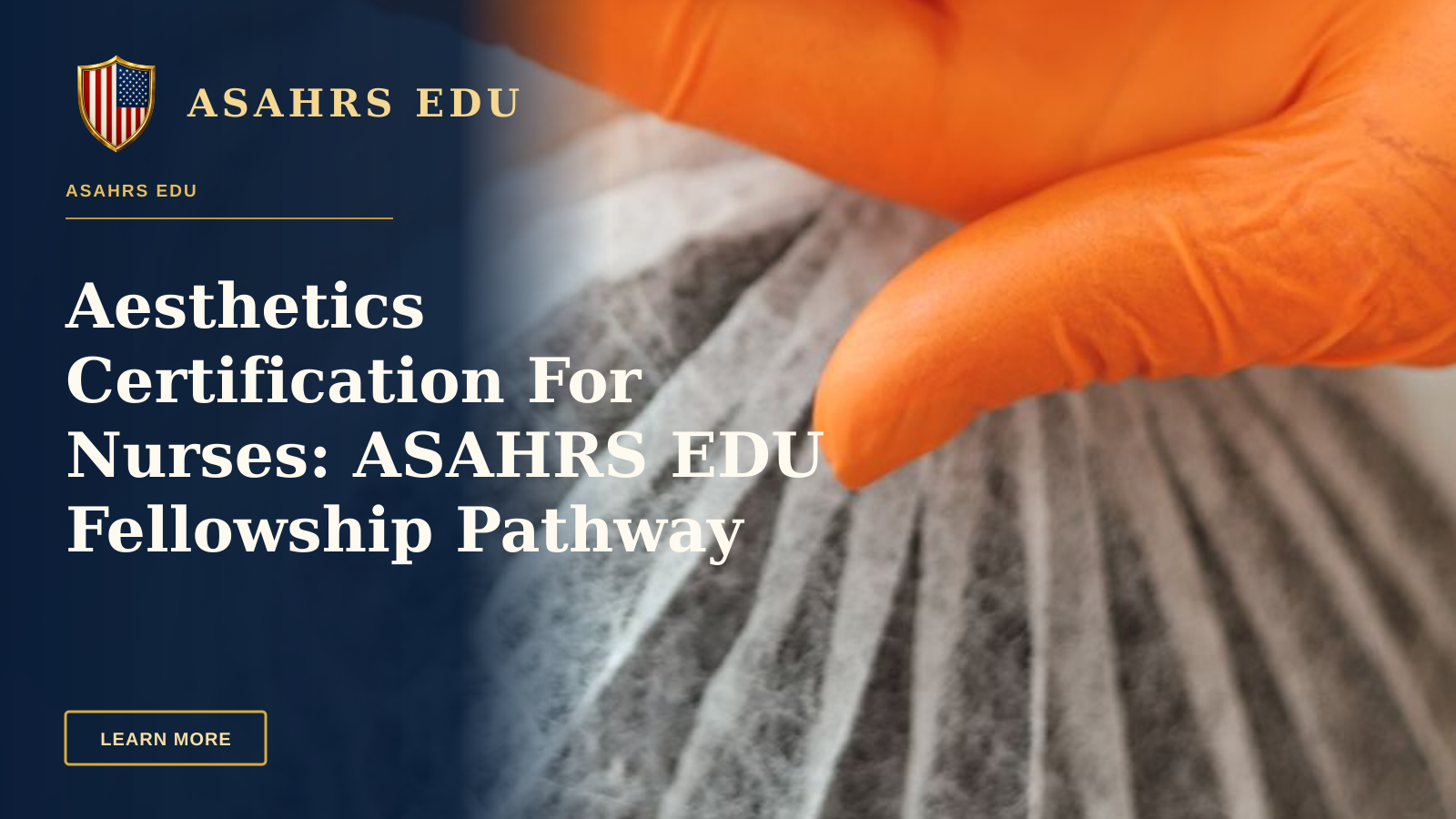 Aesthetics Certification For Nurses: ASAHRS EDU Fellowship Pathway — Orange-gloved hands holding a small Dysport vial in a healthcare setting.