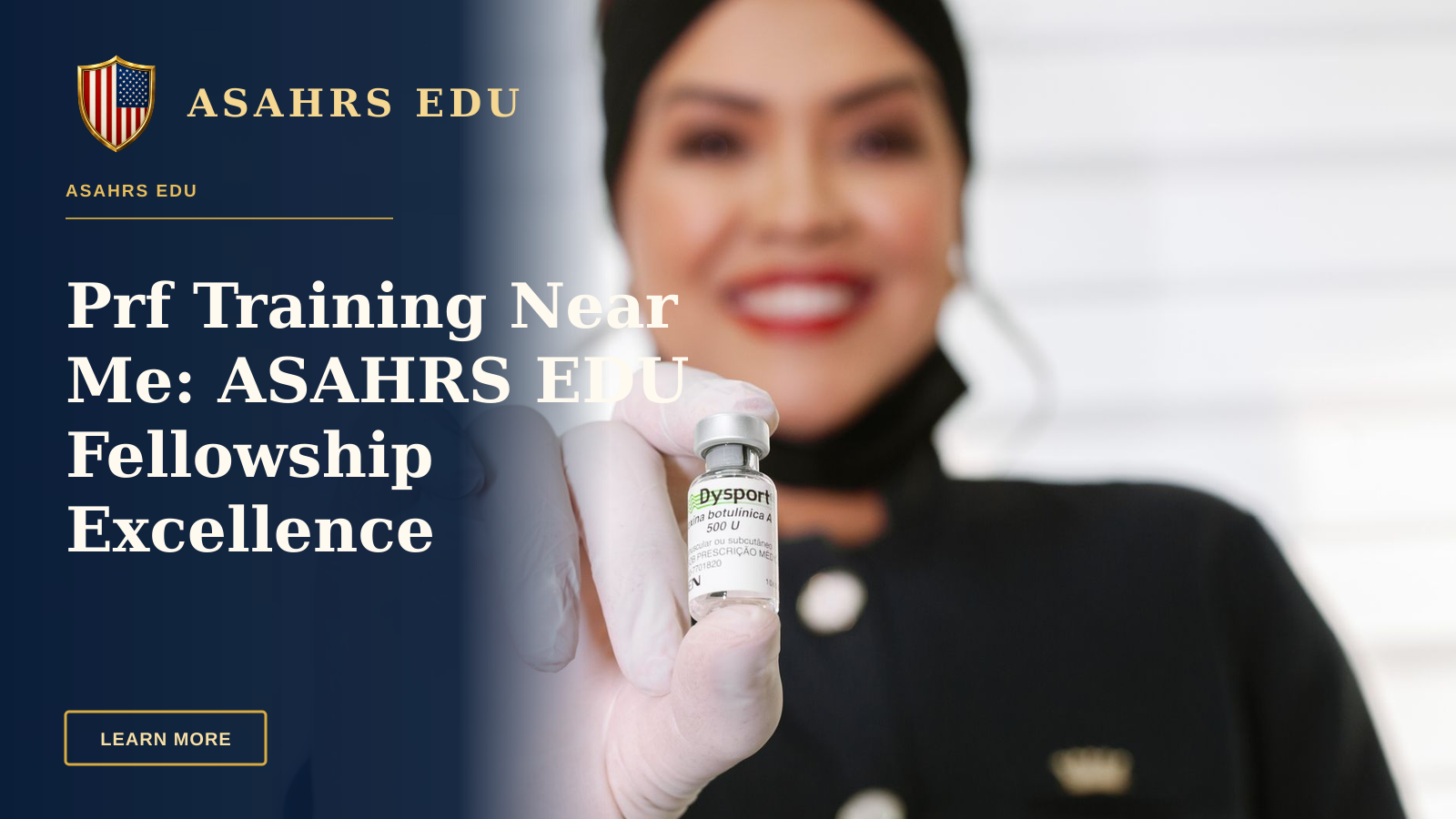 Prf Training Near Me: ASAHRS EDU Fellowship Excellence — A healthcare worker in gloves holding a Dysport vial, smiling indoors.