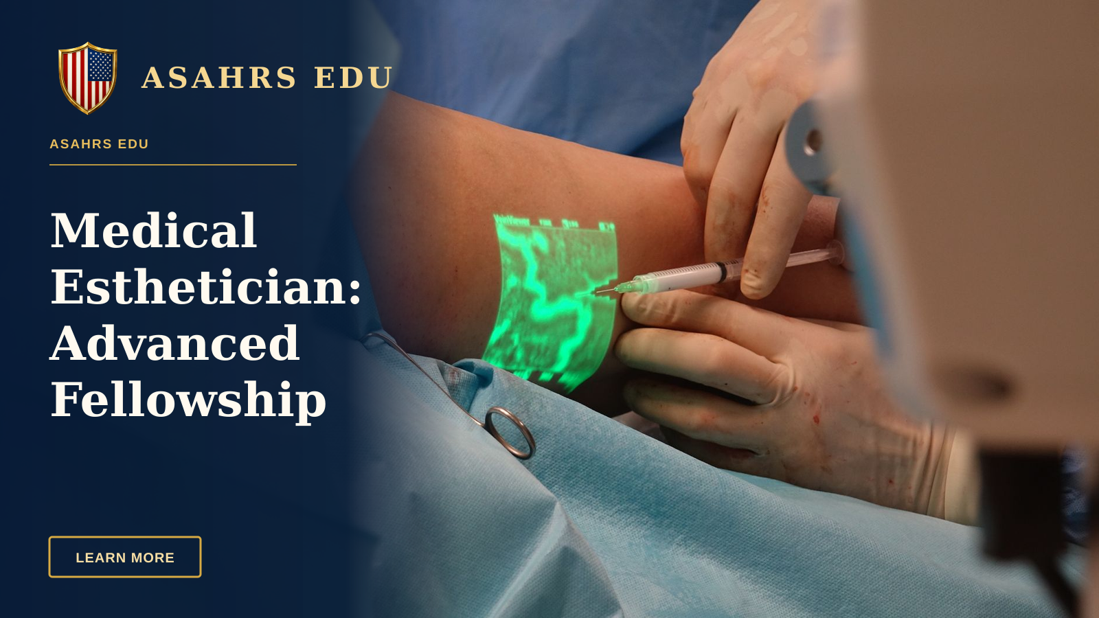 Medical Esthetician: Advanced Fellowship Training With ASAHRS EDU — A doctor performs a medical procedure using advanced vein visualization technology.