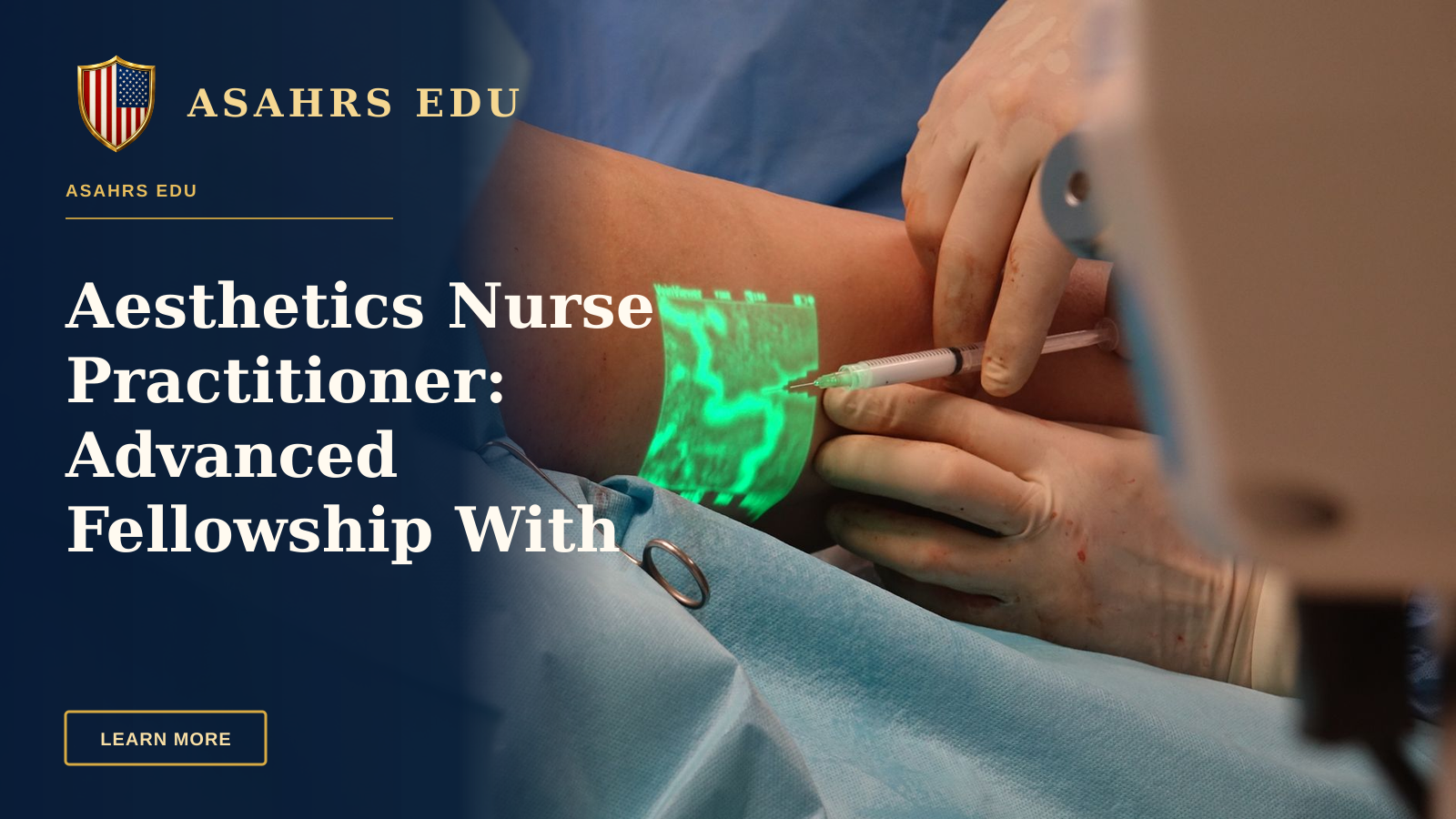 Aesthetics Nurse Practitioner: Advanced Fellowship With ASAHRS EDU — A doctor performs a medical procedure using advanced vein visualization technology.