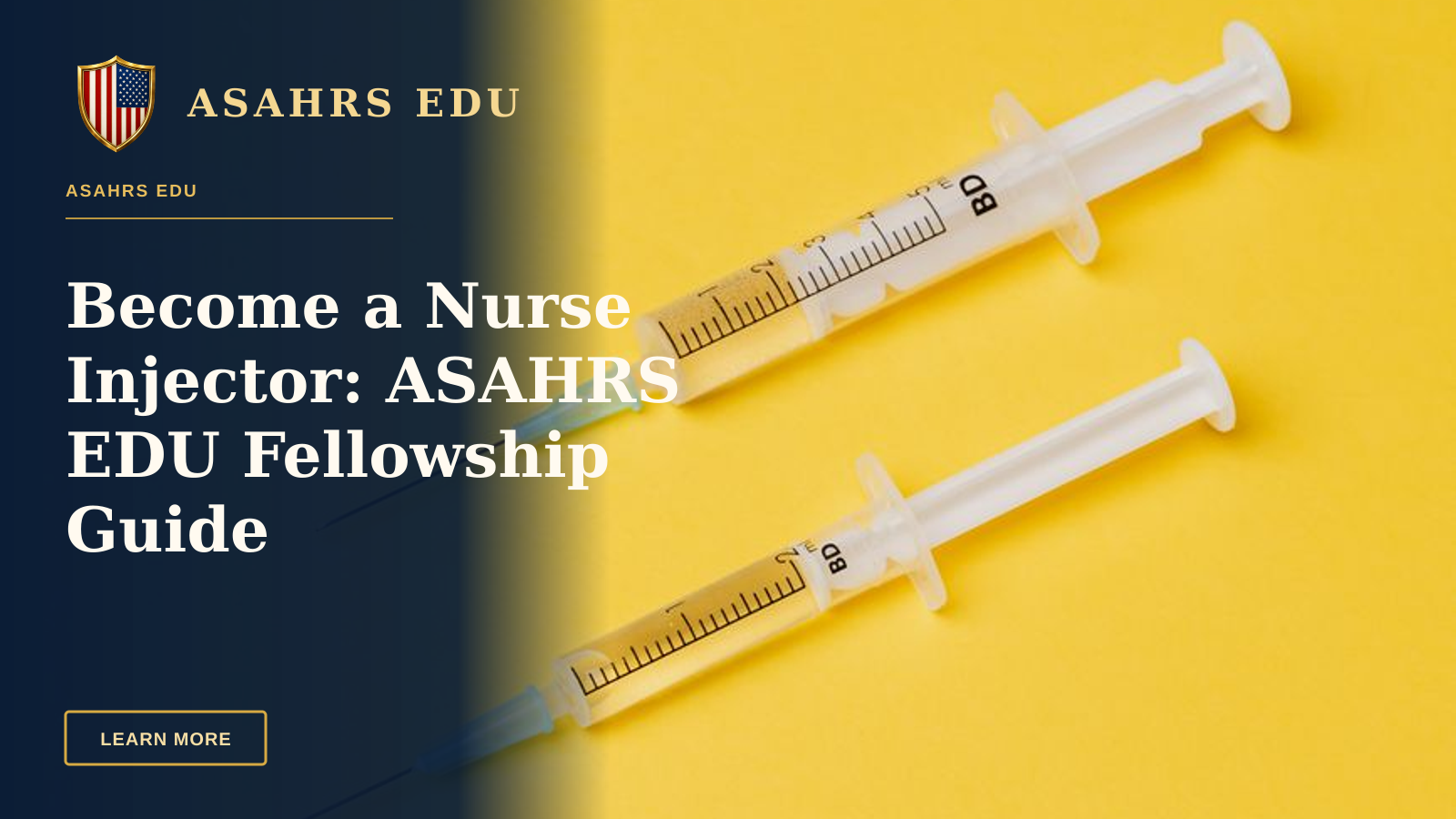 Become a Nurse Injector: ASAHRS EDU Fellowship Guide — From above of plastic syringe injectors filled with medical drugs placed on yellow background without needle cover