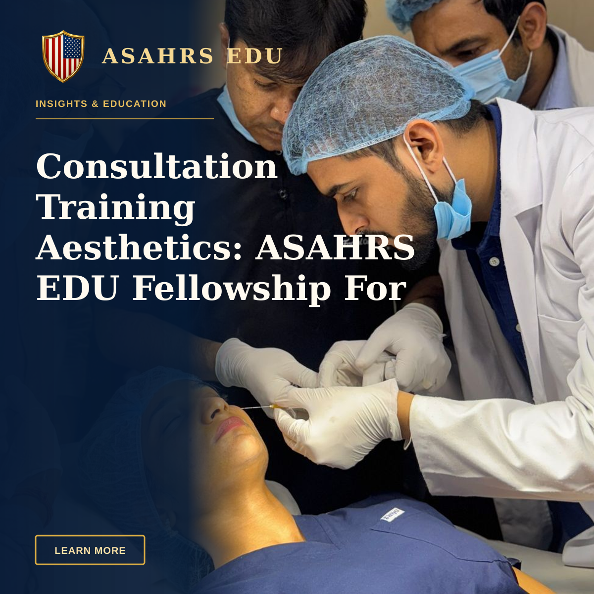 Consultation Training Aesthetics: ASAHRS EDU Fellowship For Clinicians — Medical professionals conducting an aesthetic procedure in a clinical setting.