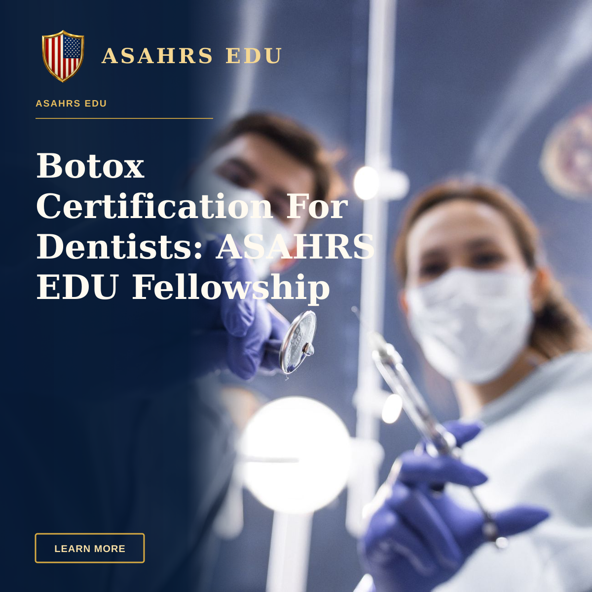 Botox Certification For Dentists: ASAHRS EDU Fellowship — Two dentists in masks and gloves holding dental tools from a low angle view.
