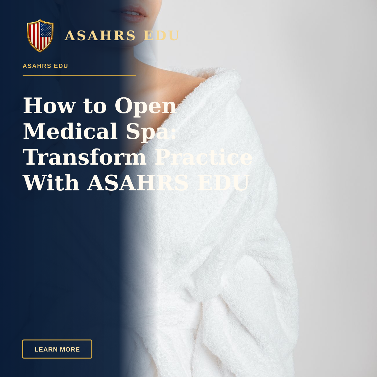 How to Open Medical Spa: Transform Practice With ASAHRS EDU — Portrait of a woman in a white fluffy bathrobe, with a towel on her head, posing glamorously.