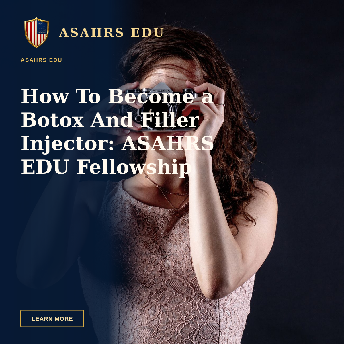 How To Become a Botox And Filler Injector: ASAHRS EDU Fellowship — A woman in a lace dress holding a vintage camera against a dark background.