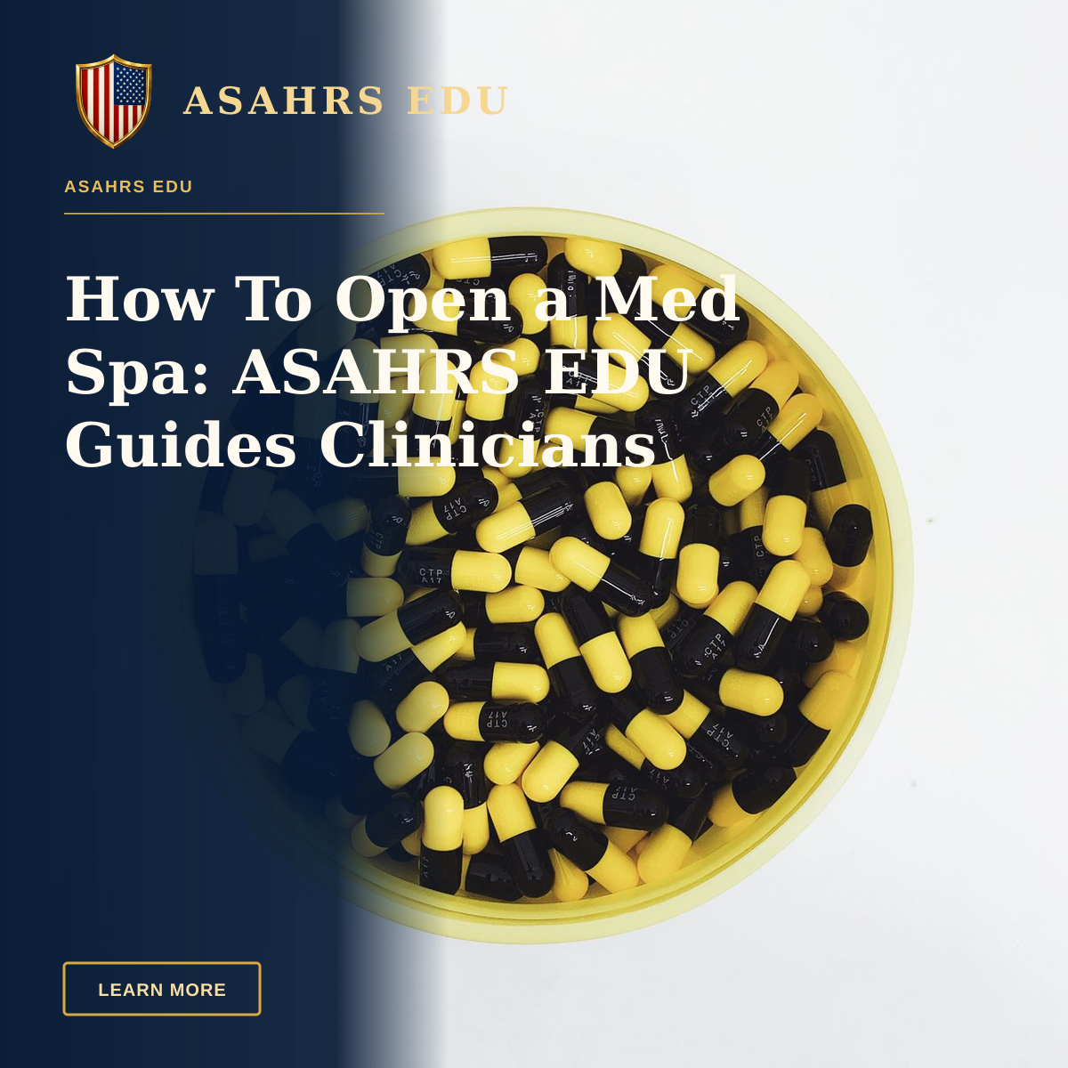 How To Open a Med Spa: ASAHRS EDU Guides Clinicians — Top view of yellow and black capsules in a container, emphasizing pharmaceutical themes.
