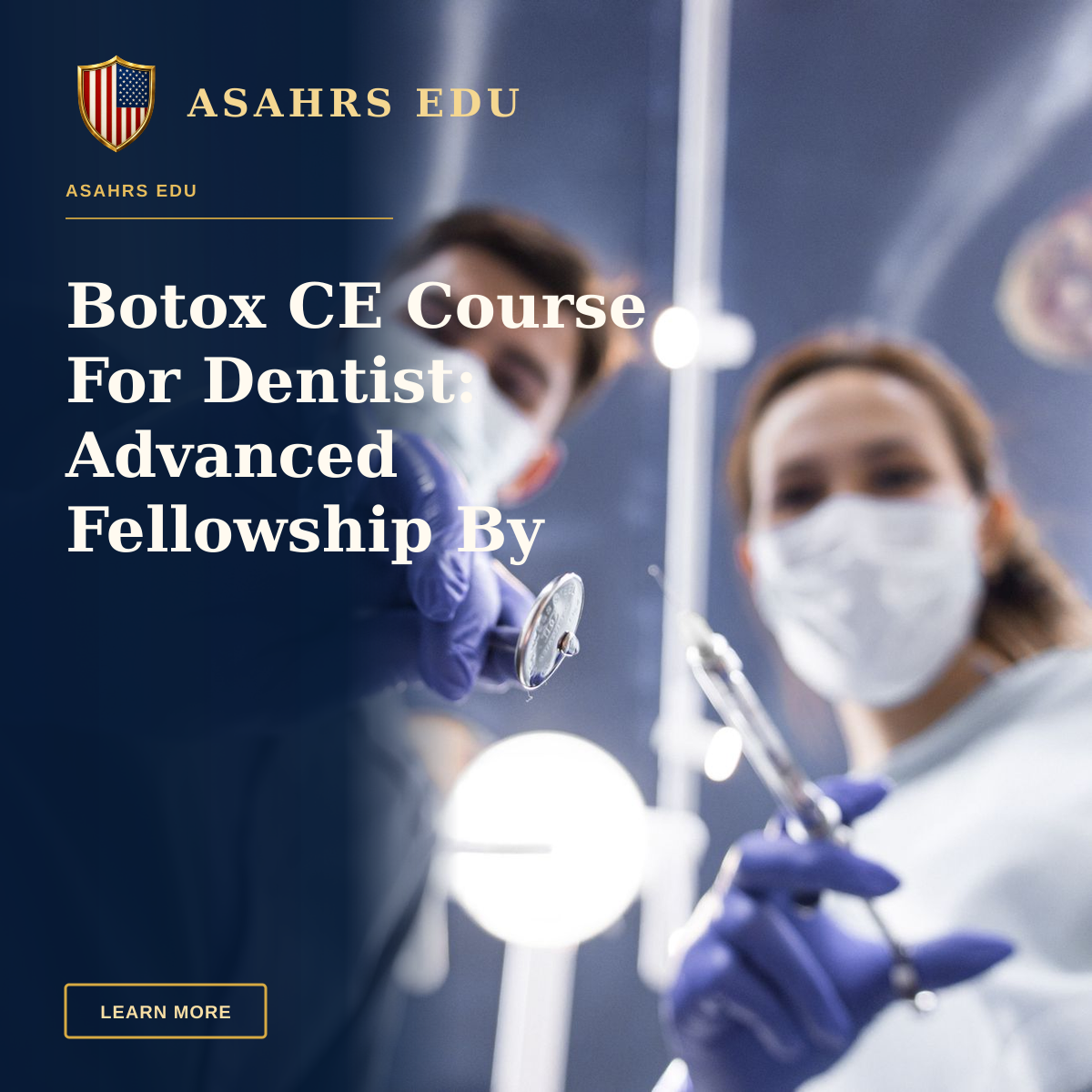 Botox CE Course For Dentist: Advanced Fellowship By ASAHRS EDU — Two dentists in masks and gloves holding dental tools from a low angle view.