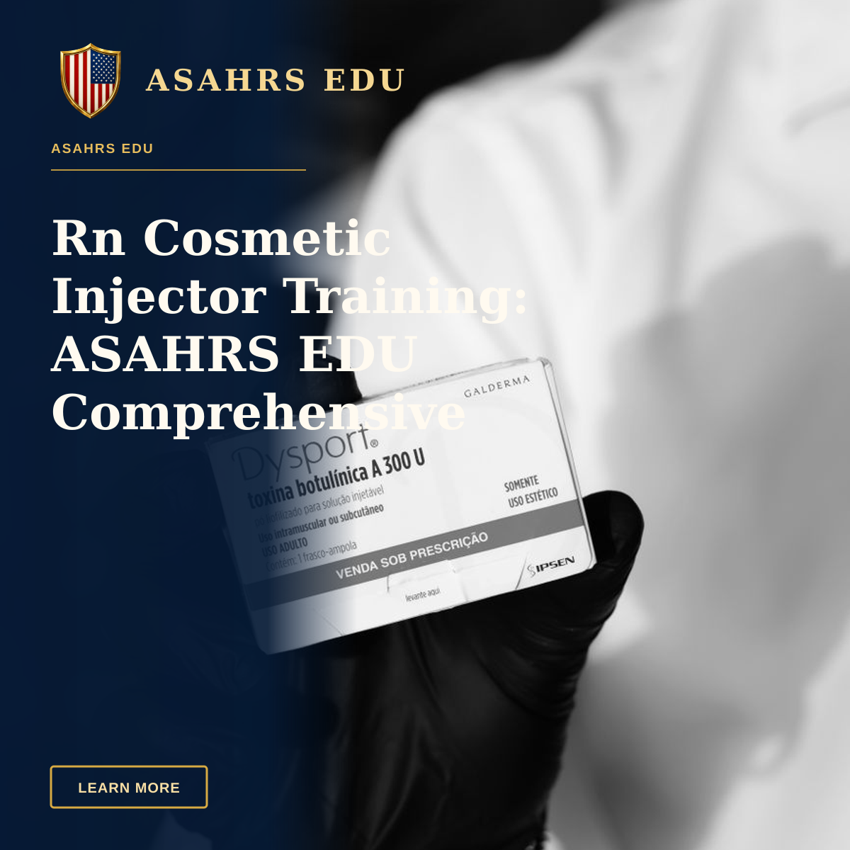Rn Cosmetic Injector Training: ASAHRS EDU Comprehensive Fellowship — Black and white image of a gloved hand holding a Dysport botulinum toxin box, indicating medical or cosmetic use.