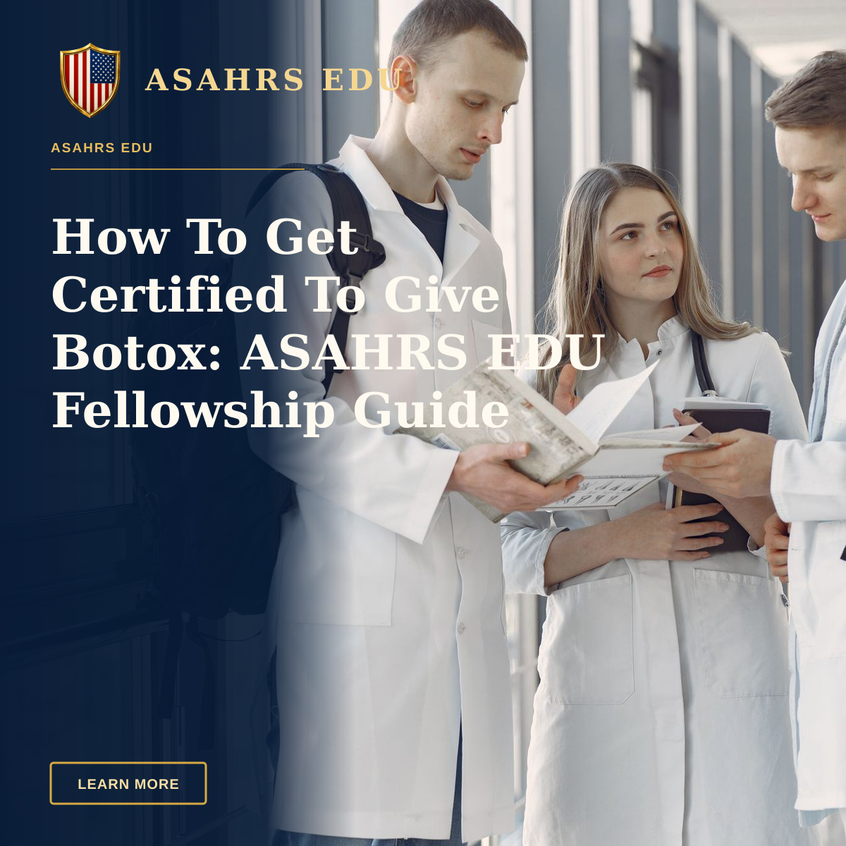How To Get Certified To Give Botox: ASAHRS EDU Fellowship Guide — Three medical students in a hospital hallway sharing notes and learning together.