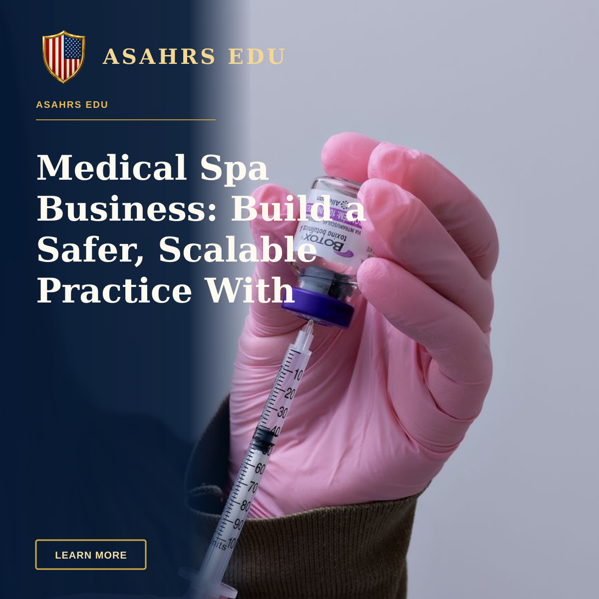 Medical Spa Business: Build a Safer, Scalable Practice With ASAHRS EDU — A healthcare professional prepares a syringe with a vial, highlighting medical procedure.