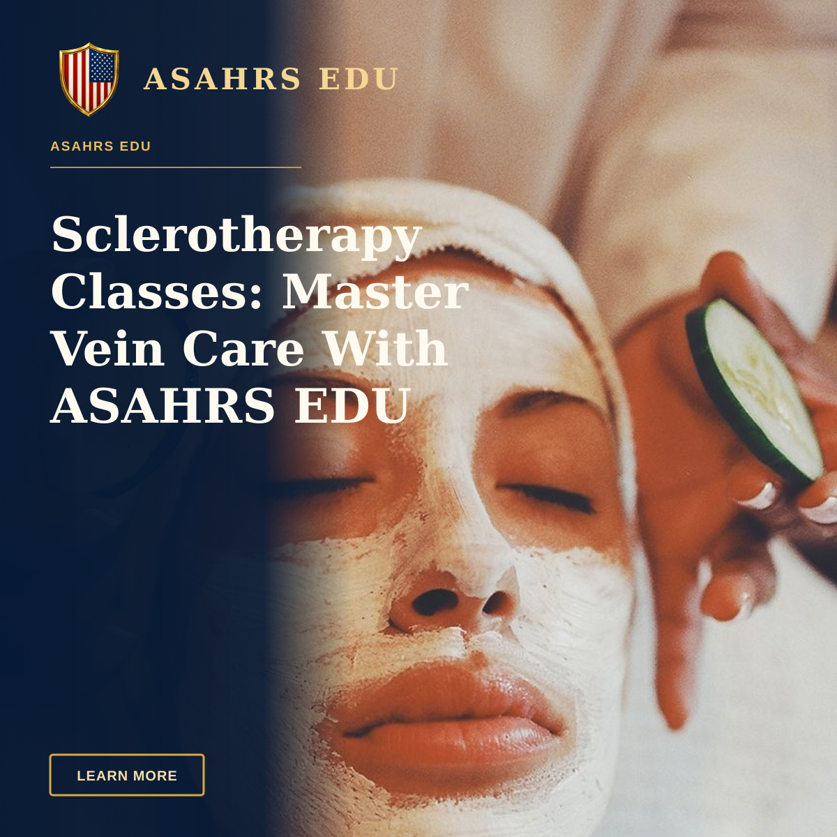 Sclerotherapy Classes: Master Vein Care With ASAHRS EDU — Woman receiving spa facial with face mask and cucumber slices, promoting relaxation and skincare.