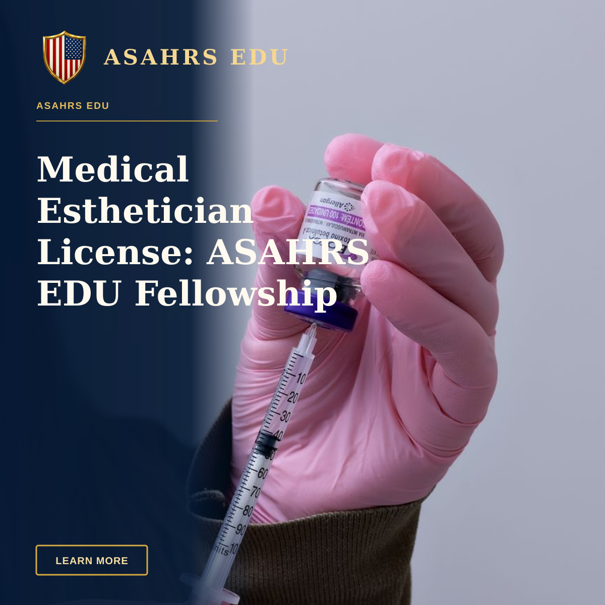Medical Esthetician License: ASAHRS EDU Fellowship Pathway — A healthcare professional prepares a syringe with a vial, highlighting medical procedure.