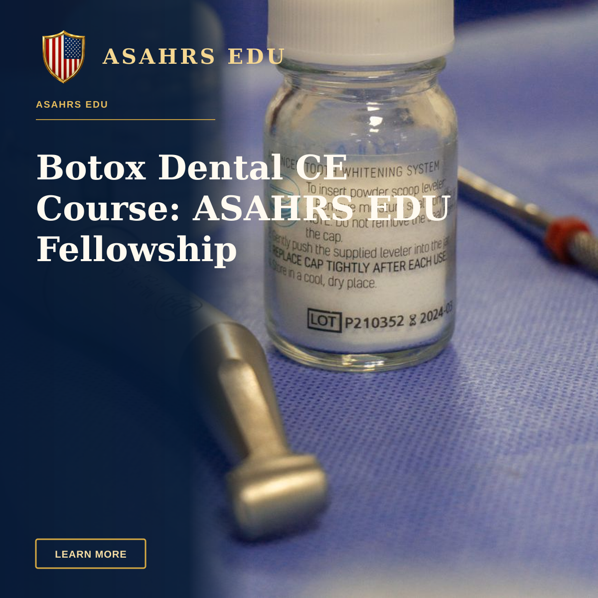 Botox Dental CE Course: ASAHRS EDU Fellowship — Vials and dental tools on a blue cloth, ideal for healthcare and medicine themes.