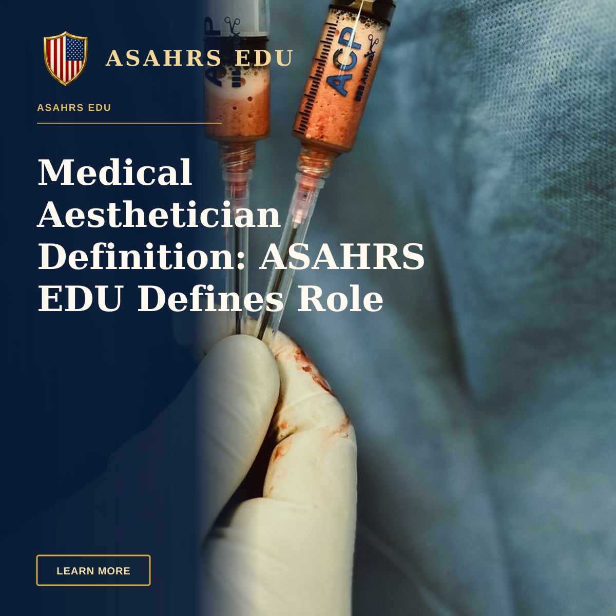 Medical Aesthetician Definition: ASAHRS EDU Defines Role — Gloved hands of a surgeon holding two medical syringes during a procedure.