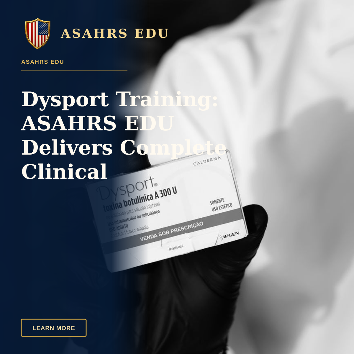Dysport Training: ASAHRS EDU Delivers Complete Clinical Competency — Black and white image of a gloved hand holding a Dysport botulinum toxin box, indicating medical or cosmetic use.