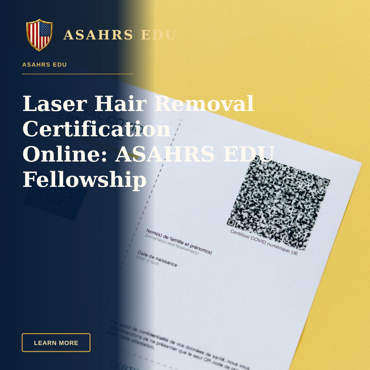 Laser Hair Removal Certification Online: ASAHRS EDU Fellowship Advantage — Close-up of an EU Digital COVID Certificate with QR code on a yellow background.
