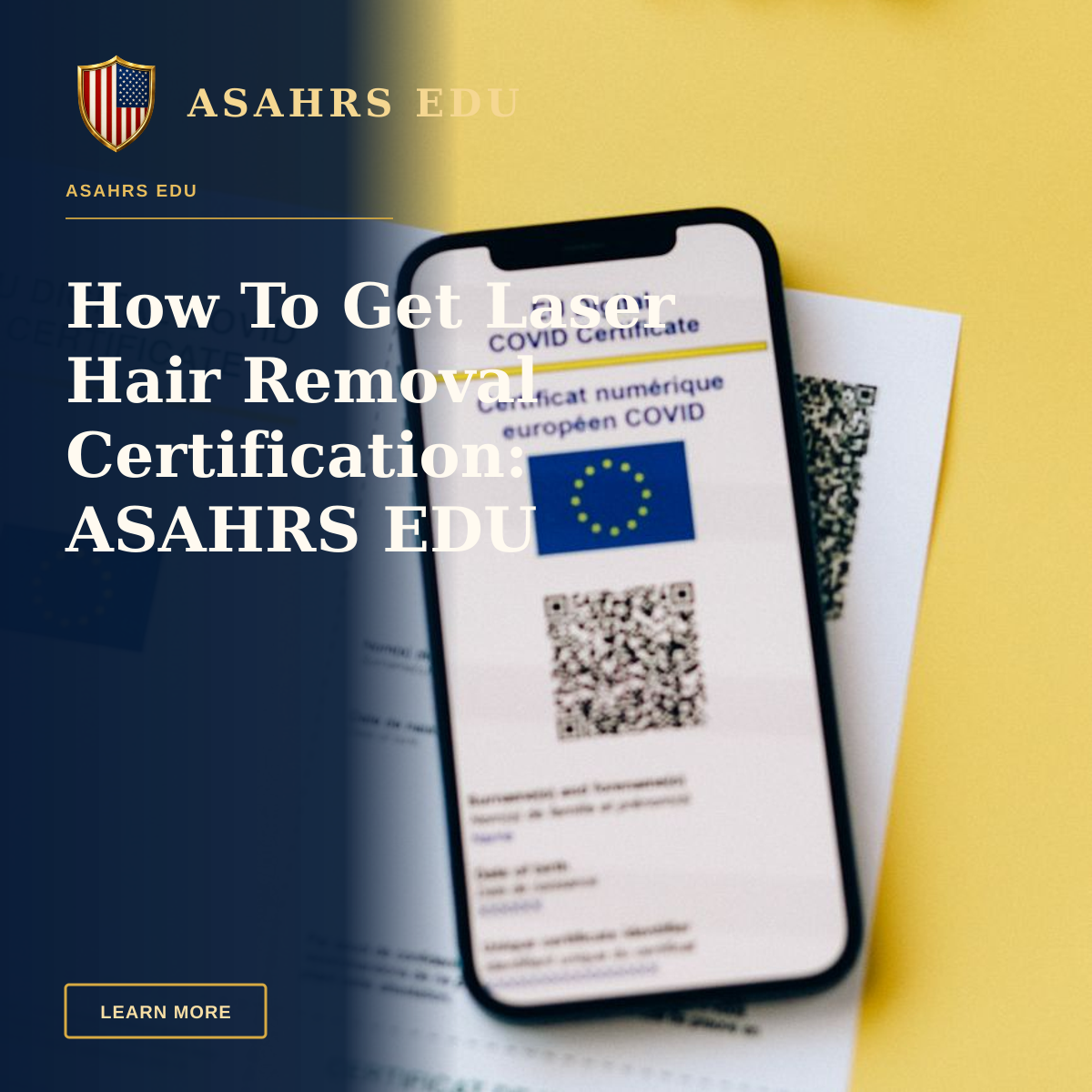 How To Get Laser Hair Removal Certification: ASAHRS EDU Fellowship — EU Digital COVID certificate with phone on yellow backdrop symbolizes travel safety.