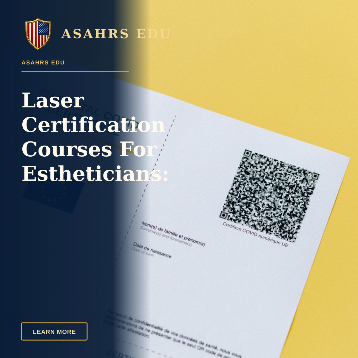 Laser Certification Courses For Estheticians: ASAHRS EDU Leads — Close-up of an EU Digital COVID Certificate with QR code on a yellow background.