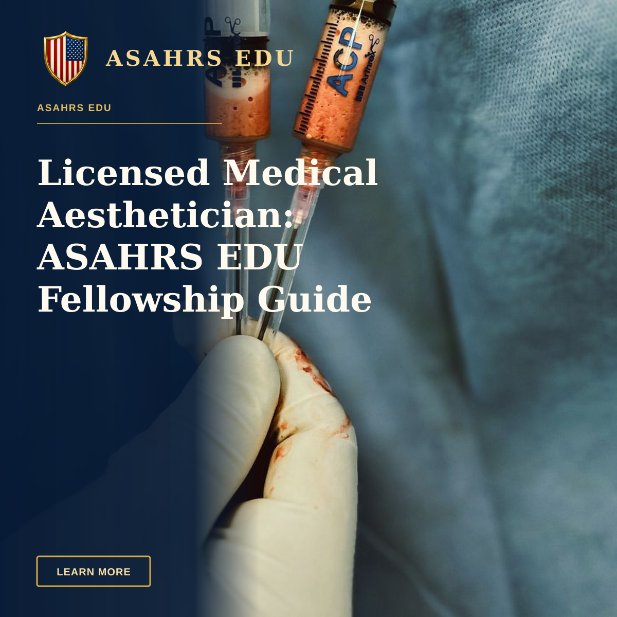 Licensed Medical Aesthetician: ASAHRS EDU Fellowship Guide — Gloved hands of a surgeon holding two medical syringes during a procedure.