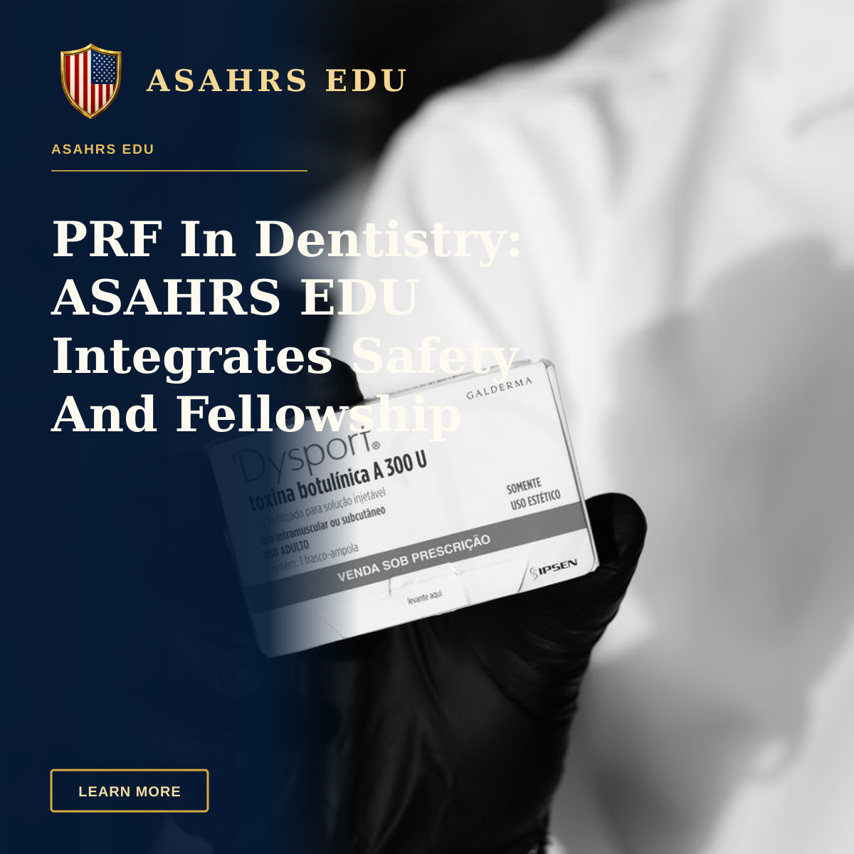 PRF In Dentistry: ASAHRS EDU Integrates Safety And Fellowship Training — Black and white image of a gloved hand holding a Dysport botulinum toxin box, indicating medical or cosmetic use.