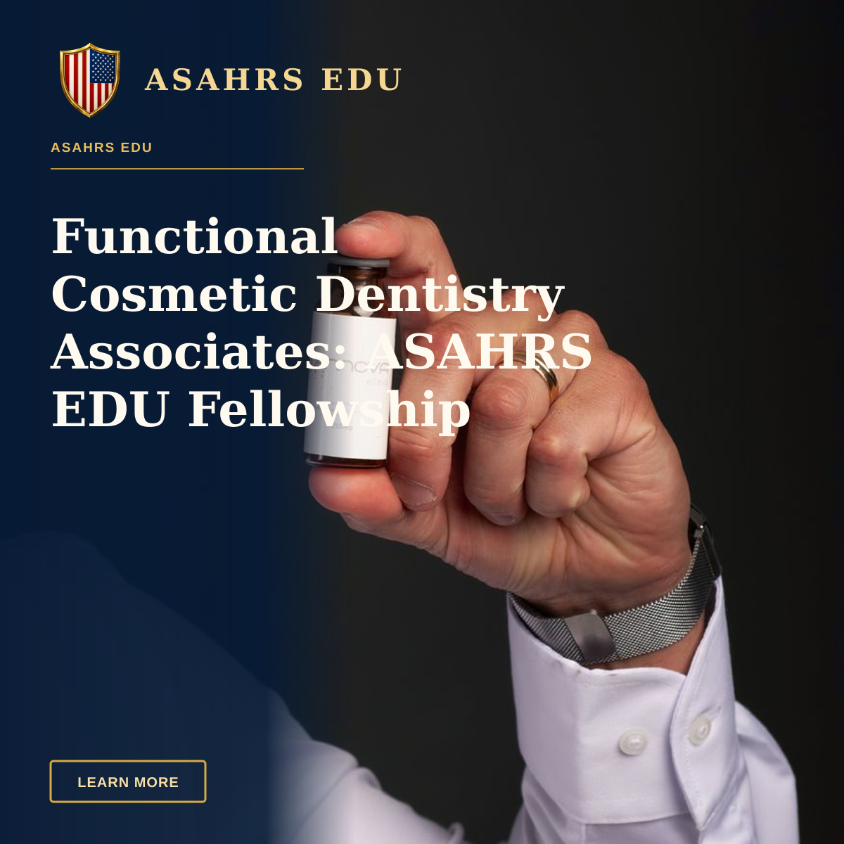 Functional Cosmetic Dentistry Associates: ASAHRS EDU Fellowship Advantage — A hand in a white shirt holding a cosmetic bottle, concept of skincare or cosmetics.