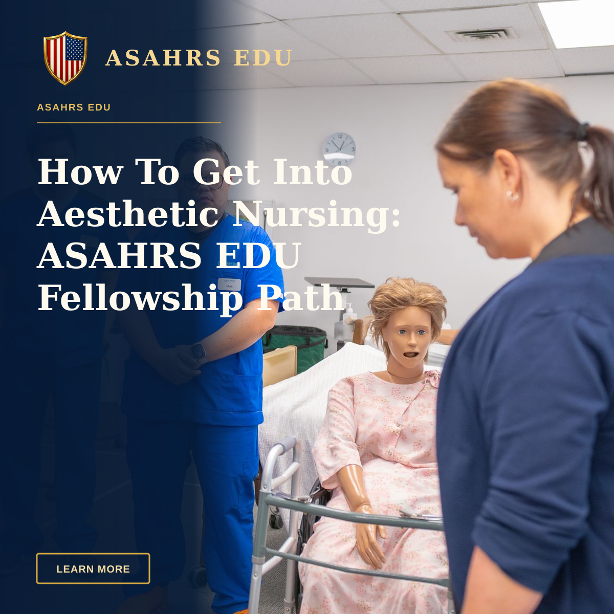How To Get Into Aesthetic Nursing: ASAHRS EDU Fellowship Path — Nursing students in blue scrubs practicing patient care using a medical mannequin.