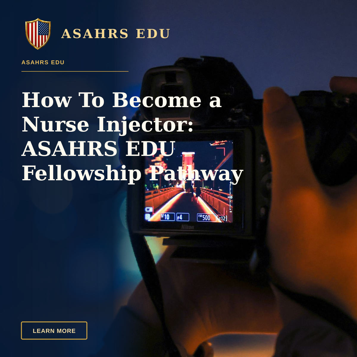 How To Become a Nurse Injector: ASAHRS EDU Fellowship Pathway — Close-up of a camera capturing a bridge at night, showcasing urban photography skills.
